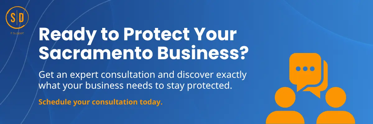 Ready to Protect Your Sacramento Business? Get an expert consultation and discover exactly what your business needs to stay protected. Schedule your consultation today.